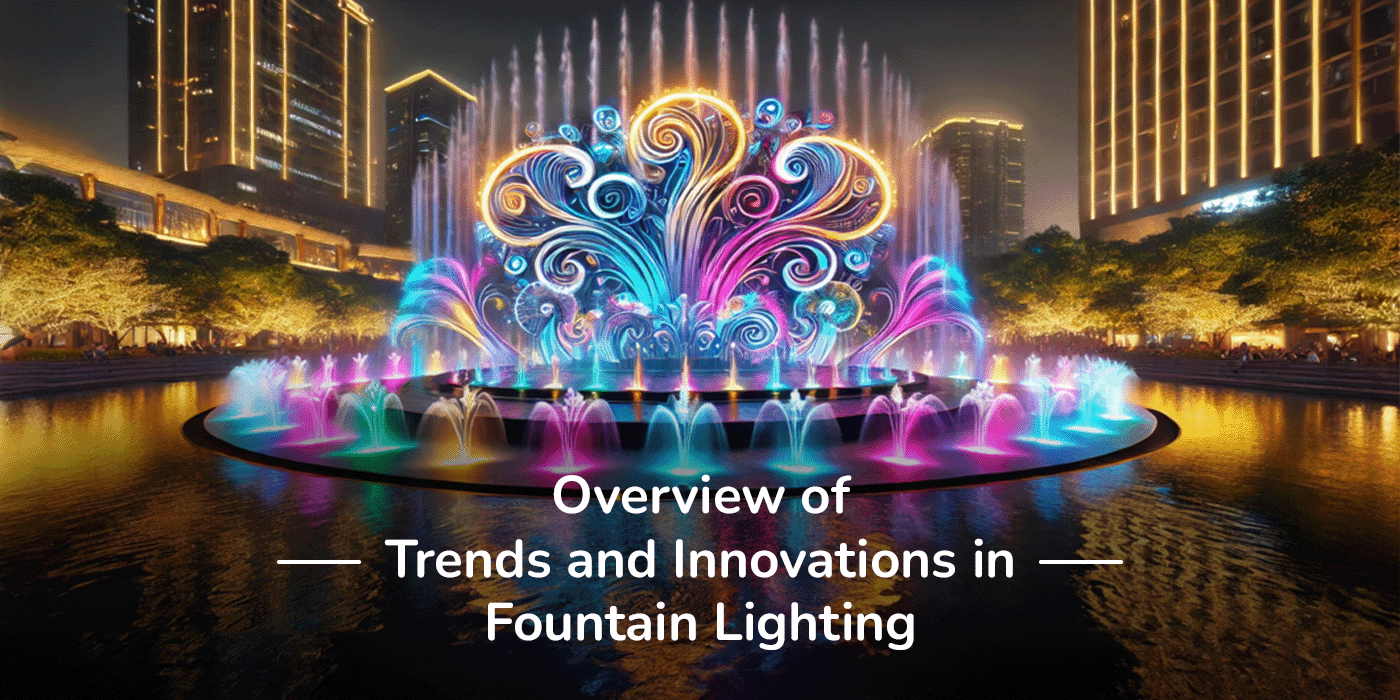 The Future of Fountain Lighting: Emerging Trends and Technologies